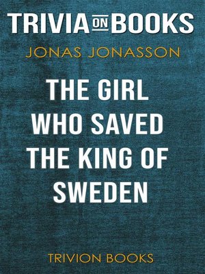 cover image of The Girl Who Saved the King of Sweden by Jonas Jonasson (Trivia-On-Books)